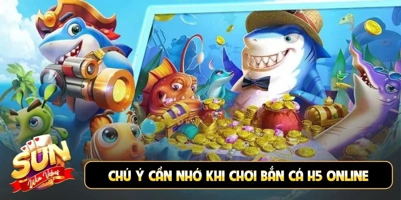 Chú ý cần nhớ khi chơi bắn cá H5 online
